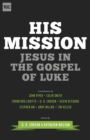 Image for His Mission : Jesus in the Gospel of Luke