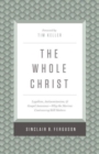 Image for The Whole Christ : Legalism, Antinomianism, and Gospel Assurance—Why the Marrow Controversy Still Matters