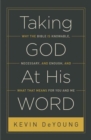 Image for Taking God At His Word : Why the Bible Is Knowable, Necessary, and Enough, and What That Means for You and Me (Paperback Edition)