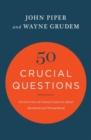 Image for 50 Crucial Questions : An Overview of Central Concerns about Manhood and Womanhood