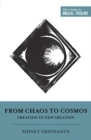 Image for From Chaos to Cosmos : Creation to New Creation