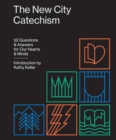 Image for The New City Catechism : 52 Questions and Answers for Our Hearts and Minds