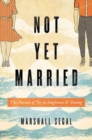 Image for Not Yet Married : The Pursuit of Joy in Singleness and Dating