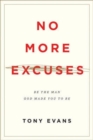 Image for No More Excuses : Be the Man God Made You to Be