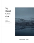 Image for My Heart Cries Out : Gospel Meditations for Everyday Life