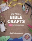 Image for Big Picture Bible Crafts : 101 Simple and Amazing Crafts to Help Teach Children the Bible