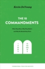 Image for The Ten Commandments : What They Mean, Why They Matter, and Why We Should Obey Them