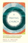Image for A Praying Church : Becoming a People of Hope in a Discouraging World