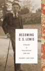 Image for Becoming C.S. Lewis  : a biography of young Jack Lewis (1898-1918)