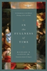 Image for In the Fullness of Time : An Introduction to the Biblical Theology of Acts and Paul