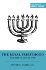 Image for The Royal Priesthood and the Glory of God
