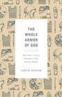 Image for The Whole Armor of God : How Christ&#39;s Victory Strengthens Us for Spiritual Warfare