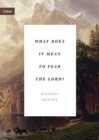 Image for What Does It Mean to Fear the Lord?