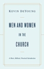 Image for Men and Women in the Church : A Short, Biblical, Practical Introduction