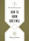 Image for What the Bible Says about How to Know God&#39;s Will