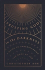 Image for Trusting God in the Darkness : A Guide to Understanding the Book of Job