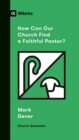 Image for How Can Our Church Find a Faithful Pastor?