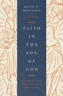 Image for Faith in the Son of God : The Place of Christ-Oriented Faith within Pauline Theology