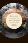 Image for Redeeming Our Thinking about History : A God-Centered Approach