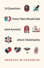 Image for 10 Questions Every Teen Should Ask  about Christianity