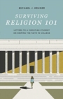 Image for Surviving Religion 101 : Letters to a Christian Student on Keeping the Faith in College
