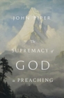 Image for The Supremacy of God in Preaching (Revised and Expanded Edition)