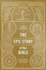 Image for The Epic Story of the Bible : How to Read and Understand God&#39;s Word