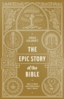 Image for The Epic Story of the Bible: How to Read and Understand God&#39;s Word