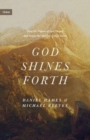 Image for God Shines Forth : How the Nature of God Shapes and Drives the Mission of the Church