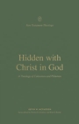 Image for Hidden with Christ in God : A Theology of Colossians and Philemon