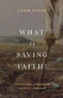 Image for What Is Saving Faith? : Reflections on Receiving Christ as a Treasure