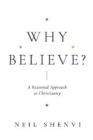 Image for Why Believe? : A Reasoned Approach to Christianity