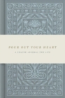 Image for Pour Out Your Heart Prayer Journal : A Planner for a Life of Prayer (Cloth over Board)
