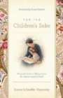Image for For the Children&#39;s Sake : Foundations of Education for Home and School