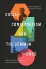 Image for Social Conservatism for the Common Good