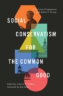 Image for Social Conservatism for the Common Good