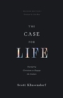 Image for The Case for Life : Equipping Christians to Engage the Culture (Second Edition)