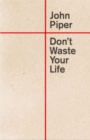 Image for Don&#39;t Waste Your Life