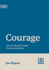 Image for Courage : How the Gospel Creates Christian Fortitude