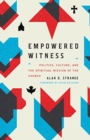 Image for Empowered Witness : Politics, Culture, and the Spiritual Mission of the Church