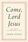 Image for Come, Lord Jesus : Meditations on the Second Coming of Christ
