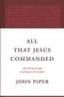 Image for All That Jesus Commanded : The Christian Life according to the Gospels