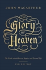 Image for The Glory of Heaven : The Truth about Heaven, Angels, and Eternal Life (Second Edition)