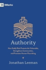 Image for Authority : How Godly Rule Protects the Vulnerable, Strengthens Communities, and Promotes Human Flourishing