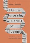 Image for The Surprising Genius of Jesus : What the Gospels Reveal about the Greatest Teacher