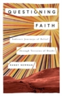 Image for Questioning Faith : Indirect Journeys of Belief through Terrains of Doubt