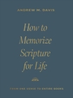 Image for How to Memorize Scripture for Life : From One Verse to Entire Books
