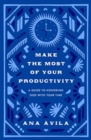 Image for Make the Most of Your Productivity : A Guide to Honoring God with Your Time