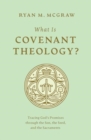 Image for What Is Covenant Theology?
