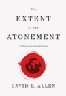 Image for Extent of the Atonement: A Historical and Critical Review
